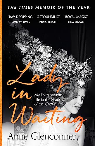 Lady in Waiting: The Jaw-Dropping Memoir from Princess Margaret's Closest Confidante - A Runaway Bestseller