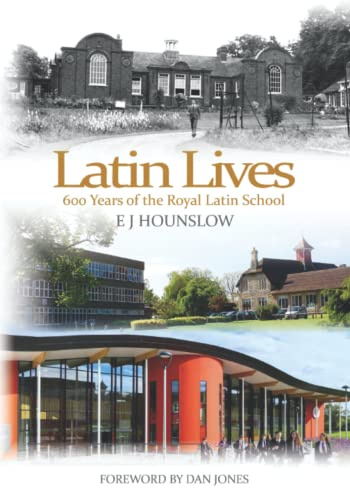 Latin Lives: 600 Years of the Royal Latin School