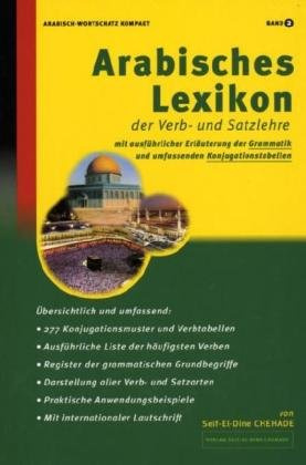 Arabisches Lexikon der Verb- und Satzlehre: Mit ausführlicher Erläuterung der Grammatik und umfassenden Konjugationstabellen