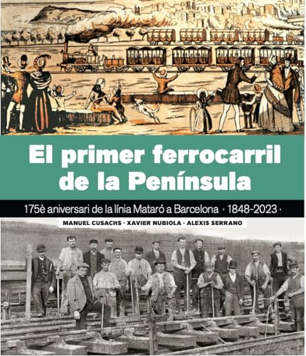 EL PRIMER FERROCARRIL DE LA PENÍNSULA: 175è aniversari de la línia de Mataró a Barcelona 1848-2023