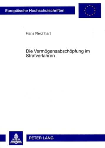 Die Vermögensabschöpfung im Strafverfahren: Dissertationsschrift (Europäische Hochschulschriften Recht, Band 4682)