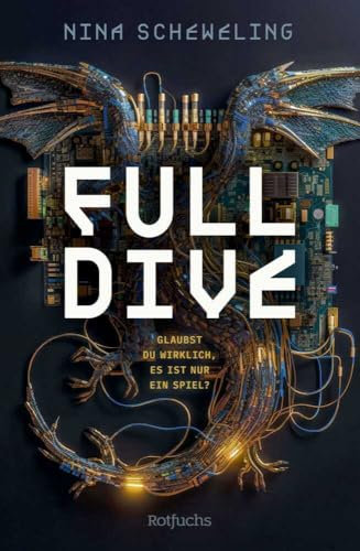 Full Dive: Glaubst du wirklich, es ist nur ein Spiel? | Near Future Thriller über ein Spiel auf Leben und Tod Spannender Jugendroman