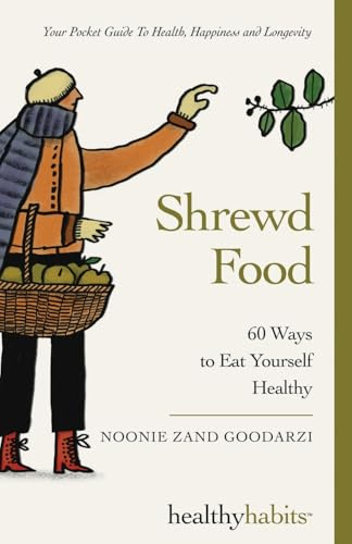 Shrewd Food: 60 Ways To Eat Yourself Healthy: 1 (Healthy Habits)
