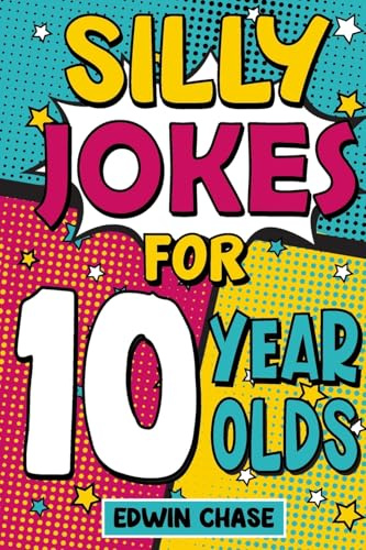 Silly Jokes For 10 Year Olds: Laugh Out Loud Fun For 10 Year Olds