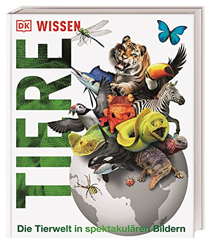 DK Wissen. Tiere: Die Tierwelt in spektakulären Bildern. Für Kinder ab 8 Jahren