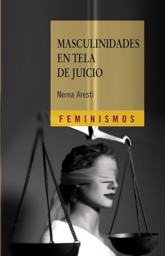 Masculinidades en tela de juicio: Hombres y género en el primer tercio del siglo XX (Feminismos)