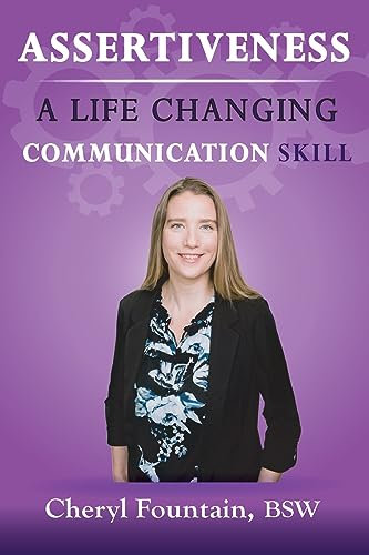 Assertiveness: A Life Changing Communication Skill