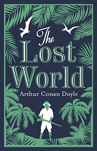 The Lost World (Alma Classics Evergreens): Arthur Conan Doyle: Annotated Edition (Alma Classics Evergreens)
