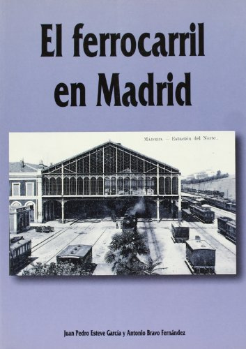 El ferrocarril en Madrid (SIN COLECCION)