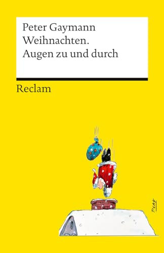 Weihnachten. Augen zu und durch: Gaymann, Peter – humorvolle Cartoons über die anstrengende Adventszeit – 14460 (Reclams Universal-Bibliothek)