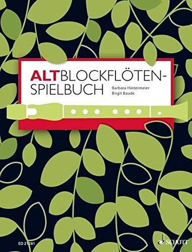 Altblockflöten-Spielbuch: für ältere Kinder, Jugendliche und Erwachsene. 1-3 Alt-Blockflöten, Klavier ad libitum. Spielbuch. (Altblockflötenschule)
