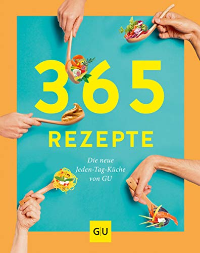 365 Rezepte!: Die neue Jeden-Tag-Küche von GU