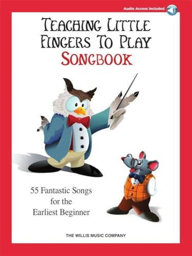 Teaching Little Fingers to Play Songbook: 55 Fantastic Songs for the Earliest Beginner | Sheet Music Lessons and Practice Music with Online Audio | Early Elementary Piano Songbook for Children