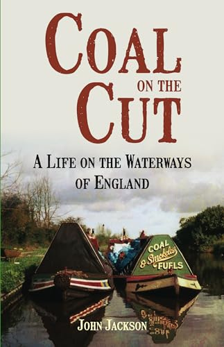 Coal on the Cut: A Life on the Waterways of England