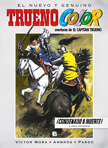 Trueno Color 10 - ¡Condenado a muerte! Y otras aventuras de El Capitán Trueno (Bruguera Clásica)