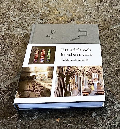 Ett ädelt och kostbart verk : Linköpings Domkyrka
