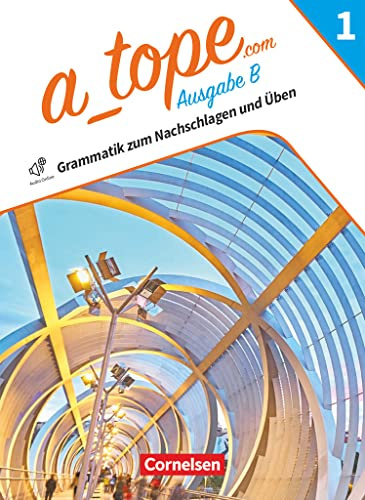 A tope - Spanisch als spät beginnende Fremdsprache Bayern - Ausgabe 2023 - Band 1: Grammatik zum Nachschlagen und Üben - Mit Audios, Erklärvideos und Lösungen