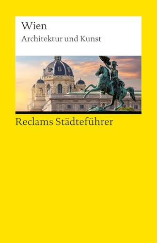 Reclams Städteführer Wien: Architektur und Kunst – Der Reiseführer für Kulturinteressierte – Städtetrip; Erkundungstour – 14880 (Reclams Universal-Bibliothek)