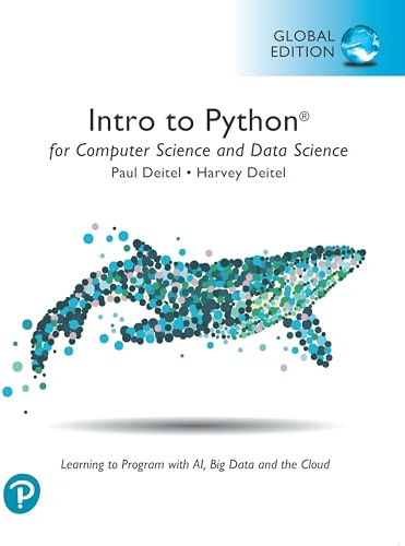 Intro to Python for Computer Science and Data Science: Learning to Program with AI, Big Data and The Cloud, Global Edition