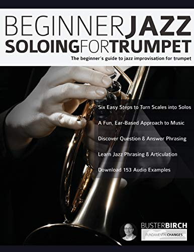 Beginner Jazz Soloing for Trumpet: The beginner’s guide to jazz improvisation for brass instruments: 1