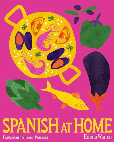Spanish at Home: Feasts from the Iberian Peninsula