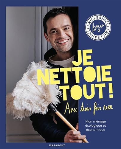 Je nettoie tout avec trois fois rien: 100 astuces pour un quotidien plus brillant