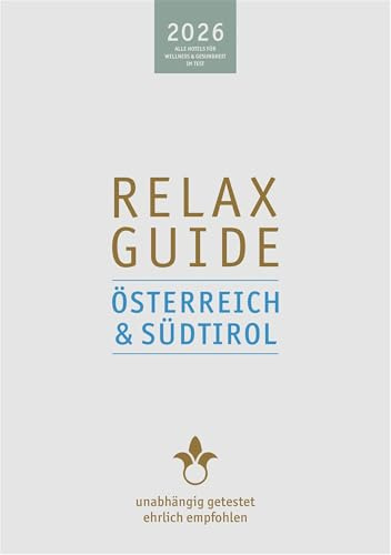RELAX Guide 2026 Österreich & Südtirol: Alle Hotels für Wellness und Gesundheit. Unabhängig getestet, ehrlich empfohlen.