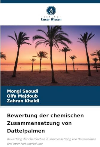Bewertung der chemischen Zusammensetzung von Dattelpalmen: Bewertung der chemischen Zusammensetzung von Dattelpalmen und ihrer Nebenprodukte