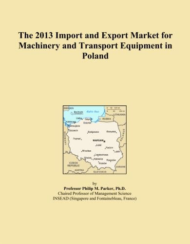 The 2013 Import and Export Market for Machinery and Transport Equipment in Poland