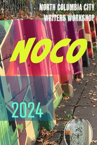 NOCO 2024: STORIES FROM THE NOCO (NORTH COLUMBIA CITY) WRITERS GROUP