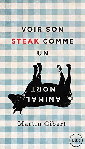 Voir son steak comme un animal mort: Véganisme et psychologie morale