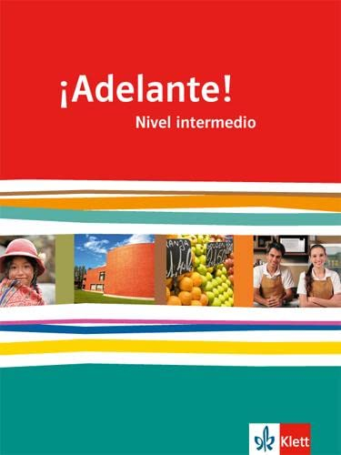 ¡Adelante! Nivel intermedio: Schulbuch 2. Lernjahr: Spanisch als neu einsetzende Fremdsprache an berufsbildenden Schulen und Gymnasien (¡Adelante! ... Oberstufe. Allgemeine Ausgabe ab 2010)