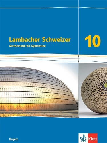 Lambacher Schweizer Mathematik 10. Ausgabe Bayern: Schulbuch Klasse 10 (Lambacher Schweizer. Ausgabe für Bayern ab 2017)