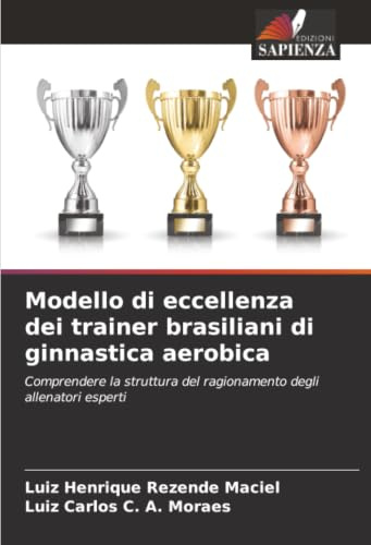 Modello di eccellenza dei trainer brasiliani di ginnastica aerobica: Comprendere la struttura del ragionamento degli allenatori esperti