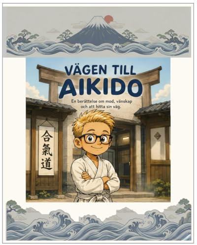Vägen till aikido: En berättelse om mod, vänskap och att hitta sin väg