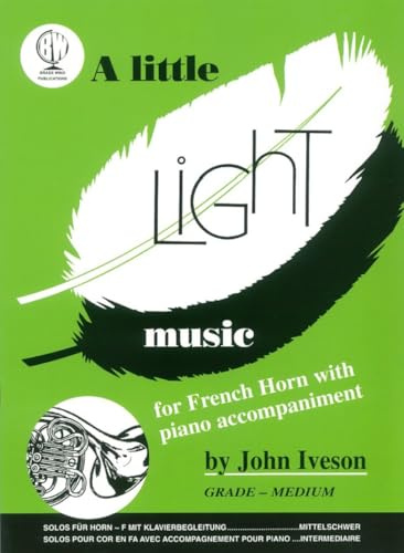 A Little Light Music for Horn in F (French Horn) with Piano Accompaniment, John Iveson