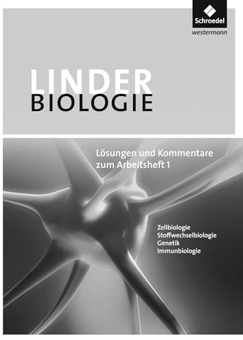 LINDER Biologie SII - Arbeitshefte: Lösungen und Kommentare zum Arbeitsheft 1: Sekundarstufe 2 (LINDER Biologie SII: 23. Auflage 2010)