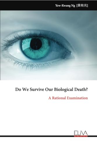 Do We Survive Our Biological Death?: A Rational Examination
