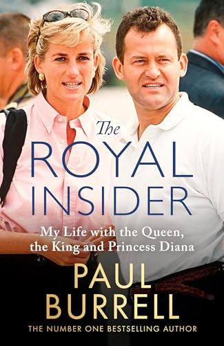 The Royal Insider: My Life with the Queen, the King and Princess Diana - The Instant Sunday Times Bestselling Royal Autobiography