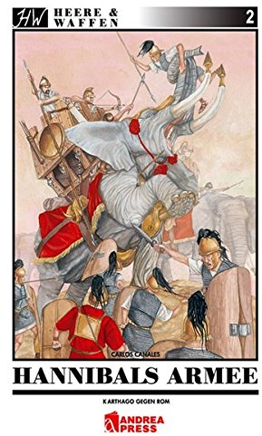 Hannibals Armee: Das Heer des grossen karthagischen Feldherren Hannibal (Heere & Waffen)