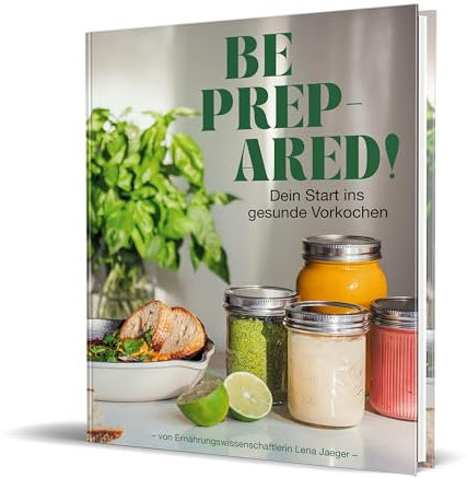 Be prepared!: Dein Start ins gesunde Vorkochen von Lena eats