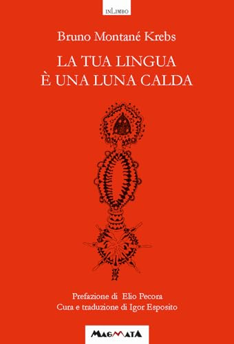 La tua lingua è una luna calda. Antologia poetica. Testo spagnolo a fronte