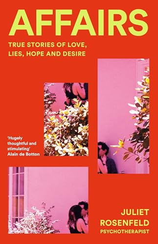 Affairs: True Stories of Love, Lies, Hope and Desire