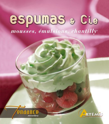 Espumas & Cie: Mousses, émulsions, chantilly