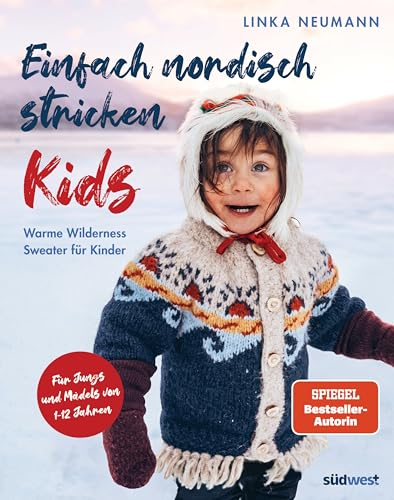 Einfach nordisch stricken Kids: Warme Wilderness Sweater für Kinder. Für Jungs und Mädels von 1-12 Jahren. Strickmuster von der norwegischen Bestsellerautorin