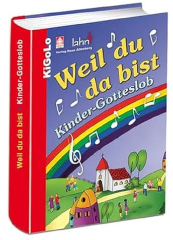 Weil du da bist: Kinder-Gotteslob