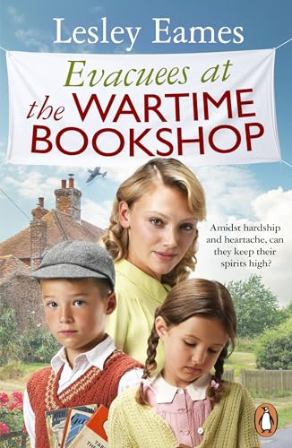Evacuees at the Wartime Bookshop: Book 4 in the uplifting WWII saga series from the bestselling author