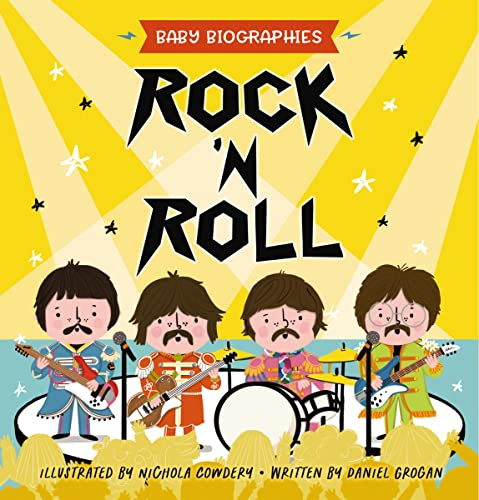 Rock and Roll - Baby Biographies: A Baby's Introduction to the 24 Greatest Rock Bands of All Time!: 1