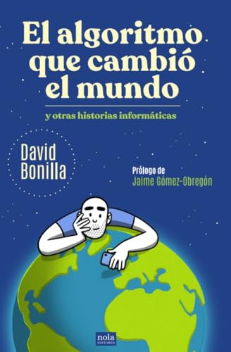 El algoritmo que cambió el mundo y otras historias informáticas: Y otras historias informáticas: 13 (Ideas)