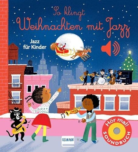 So klingt Weihnachten mit Jazz: Jazz für Kinder | Soundbuch mit 6 weihnachtlichen Jazz-Aufnahmen für Kinder ab 12 Monaten